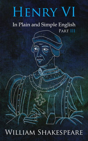 Henry VI, Part Three In Plain and Simple English (Digital Download)