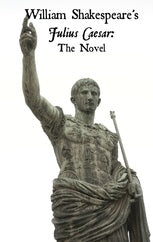 Julius Caesar: The Novel (Digital Download)