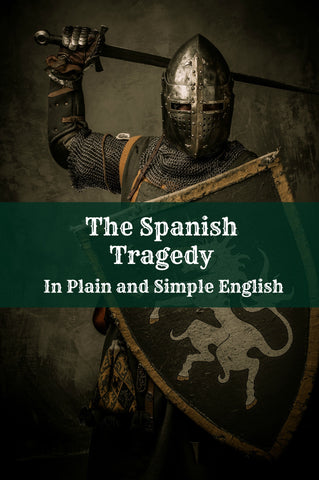 The Spanish Tragedy In Plain and Simple English (Digital Download)